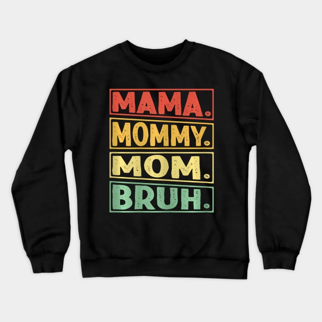 Mama Mommy Mom Bruh Crewneck Sweatshirt by Zu Zu Xi Xi